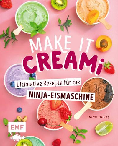 Make it Creami - Ultimative Eis-Rezepte für die Ninja-Eismaschine