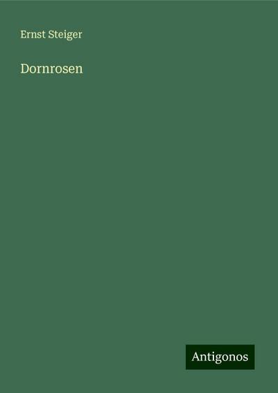 Steiger, E: Dornrosen