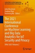 The 2021 International Conference on Machine Learning and Big Data Analytics for IoT Security and Privacy