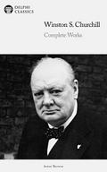 Delphi Complete Works of Winston S. Churchill Illustrated