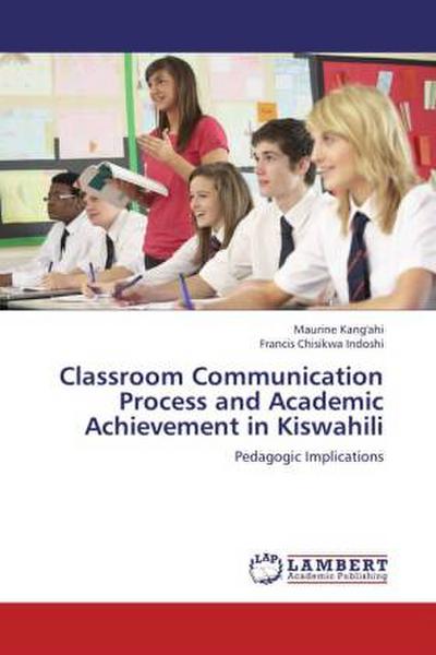 Classroom Communication Process and Academic Achievement in Kiswahili