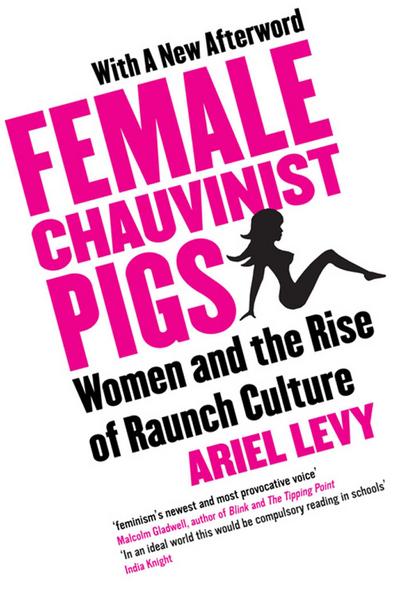 Female Chauvinist Pigs