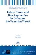Future Trends and New Approaches in Defeating the Terrorism Threat