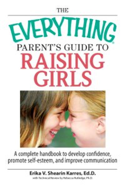 Everything Parent’s Guide To Raising Girls