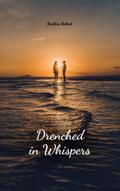 Drenched in Whispers
