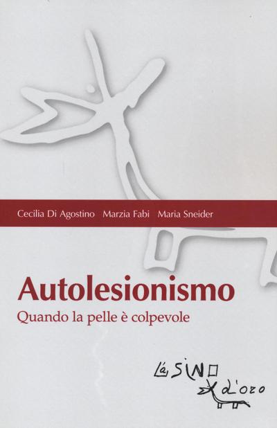 Di Agostino, C: Autolesionismo. Quando la pelle è colpevole