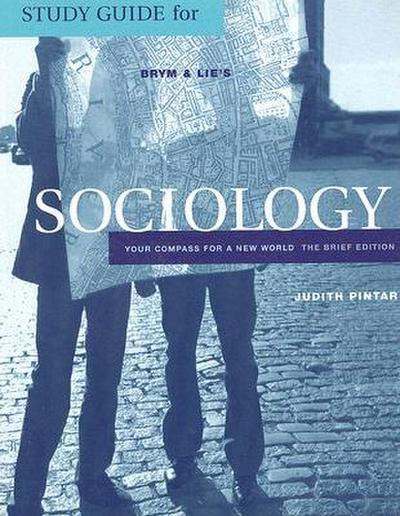 Study Guide for Brym and Lie’s Sociology: Your Compass for a New World