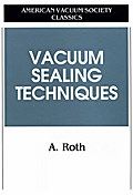 Vacuum Sealing Techniques (AVS Classics in Vacuum Science and Technology)