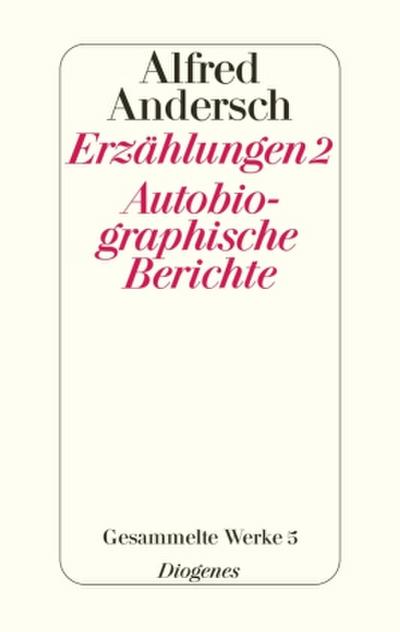 Erzählungen 2 / Autobiographische Berichte