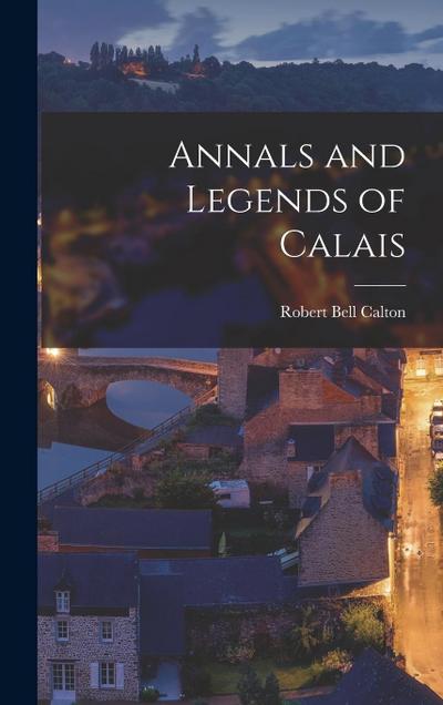 Annals and Legends of Calais