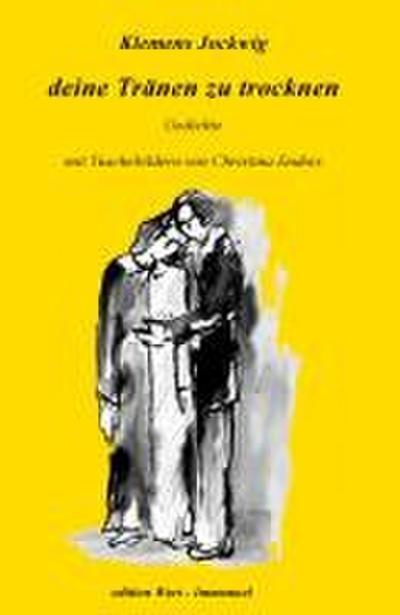 Deine Tränen zu trocknen