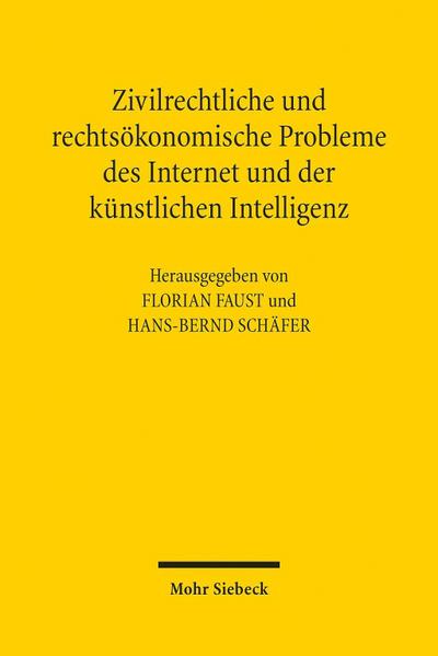Zivilrechtliche und rechtsökonomische Probleme des Internet und der künstlichen Intelligenz