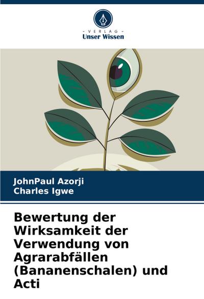Bewertung der Wirksamkeit der Verwendung von Agrarabfällen (Bananenschalen) und Acti