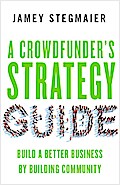 A Crowdfunder’s Strategy Guide