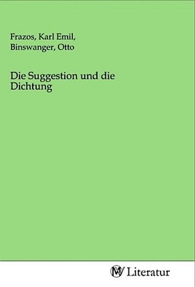 Die Suggestion und die Dichtung