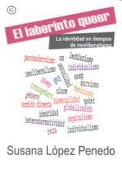 El laberinto queer : la identidad en tiempos de neoliberalismo