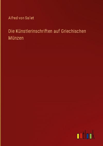 Die Künstlerinschriften auf Griechischen Münzen