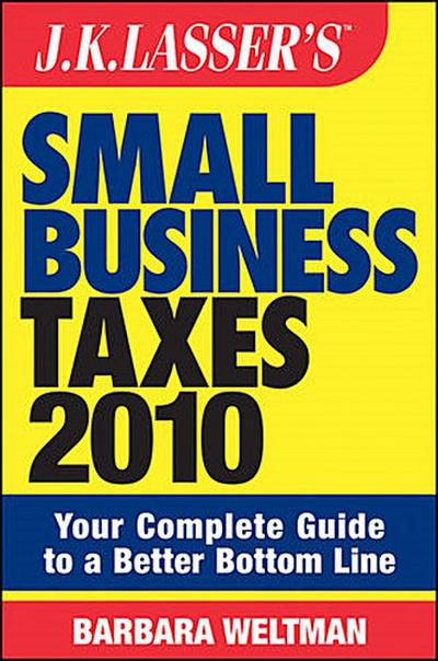 J.K. Lasser’s Small Business Taxes 2010