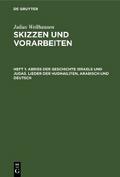 Abriß der Geschichte Israels und Judas. Lieder der Hudhailiten, Arabisch und Deutsch