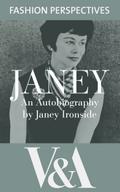 Janey: The Autobiography of Janey Ironside, Professor of Fashion Design at the Royal College of Art