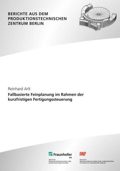 Fallbasierte Feinplanung im Rahmen der kurzfristigen Fertigungssteuerung