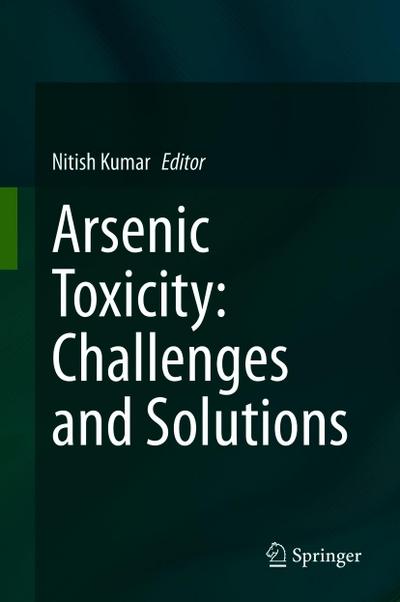 Arsenic Toxicity: Challenges and Solutions