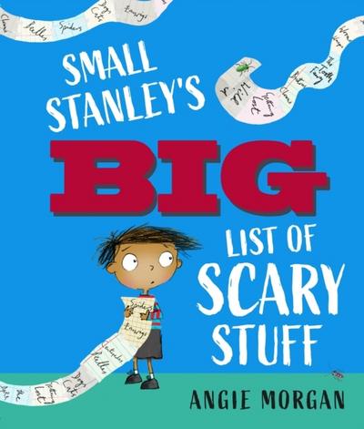 Small Stanley’s Big List of Scary Stuff