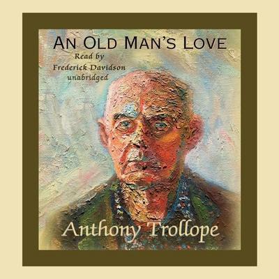 Trollope, A: Old Man’s Love