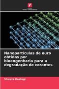 Nanopartículas de ouro obtidas por bioengenharia para a degradação de corantes
