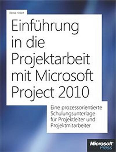 Einführung in die Projektarbeit mit Microsoft Project 2010 und Project Server