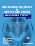 Current and Emerging Concepts of Polycystic Ovary Syndrome – Manual from M.P. PCOS Society (Part 2)