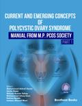 Current and Emerging Concepts of Polycystic Ovary Syndrome – Manual from M.P. PCOS Society (Part 1)