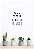 All You Need is Less
