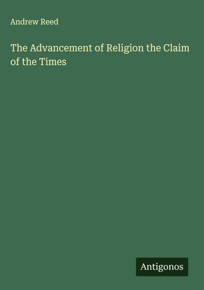 The Advancement of Religion the Claim of the Times