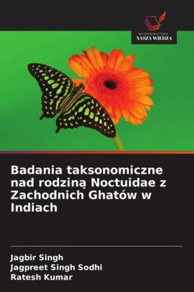 Badania taksonomiczne nad rodzin¿ Noctuidae z Zachodnich Ghatów w Indiach
