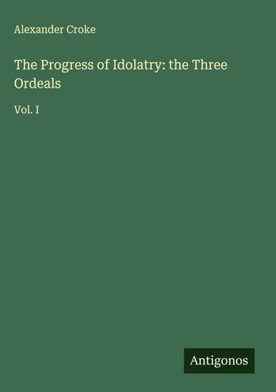 The Progress of Idolatry: the Three Ordeals