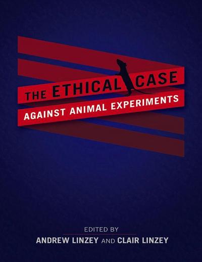The Ethical Case Against Animal Experiments