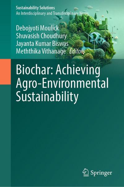 Biochar: Achieving Agro-Environmental Sustainability