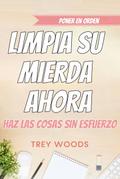 Poner en orden:  limpia su mierda ahora