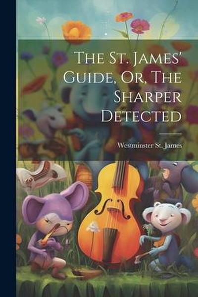 The St. James’ Guide, Or, The Sharper Detected