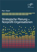Strategische Planung in Nonprofit-Organisationen - Marc Sieper