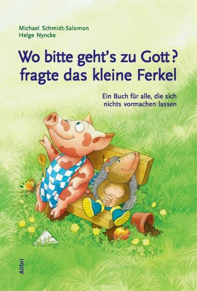 Wo bitte geht’s zu Gott? fragte das kleine Ferkel
