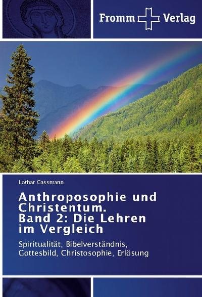 Anthroposophie und Christentum. Band 2: Die Lehren im Vergleich - Lothar Gassmann