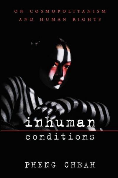 Inhuman Conditions - On Cosmopolitanism and Human Rights