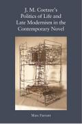 J. M. Coetzee’s Politics of Life and Late Modernism in the Contemporary Novel
