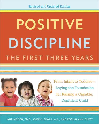 Positive Discipline: The First Three Years