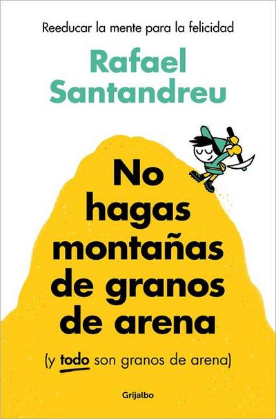 No Hagas Montañas de Granos de Arena (Y Todo Son Granos de Arena) / Don’t Make a Mountain Out of a Molehill (and Everything Is a Molehill)
