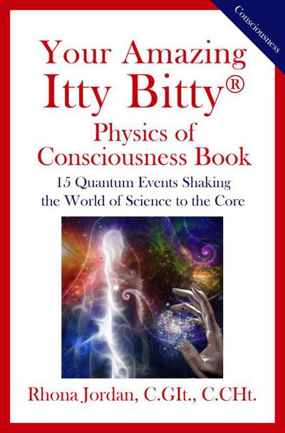 Your Amazing Itty Bitty® Physics of Consciousness Book