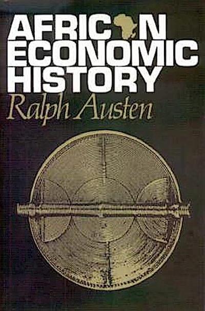 Austen, R: African Economic History - Internal Development a