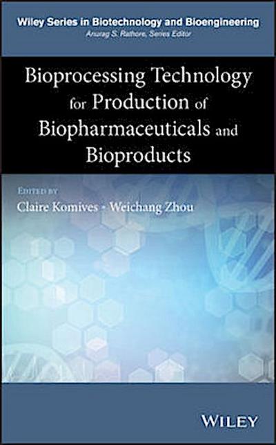 Bioprocessing Technology for Production of Biopharmaceuticals and Bioproducts